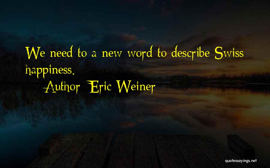 Eric Weiner Happiness Quotes By Eric Weiner