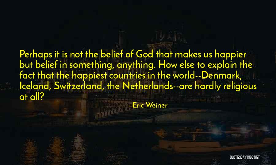 Eric Weiner Quotes 1058000