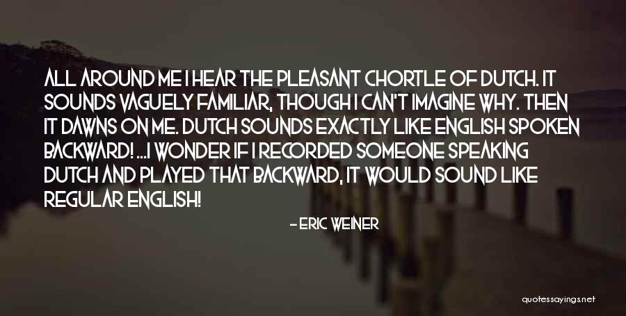 Eric Weiner Quotes 1410391