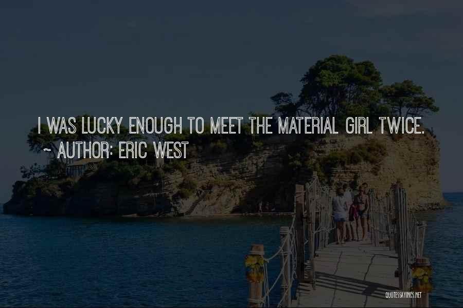 Eric West Quotes 175856