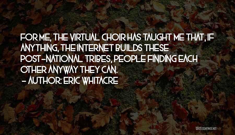 Eric Whitacre Quotes 1272241