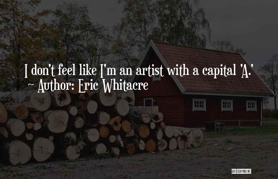 Eric Whitacre Quotes 386507
