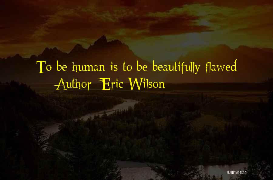Eric Wilson Quotes 1772681