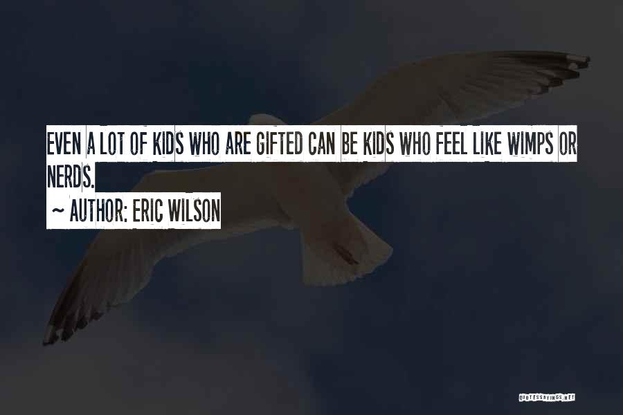 Eric Wilson Quotes 839660