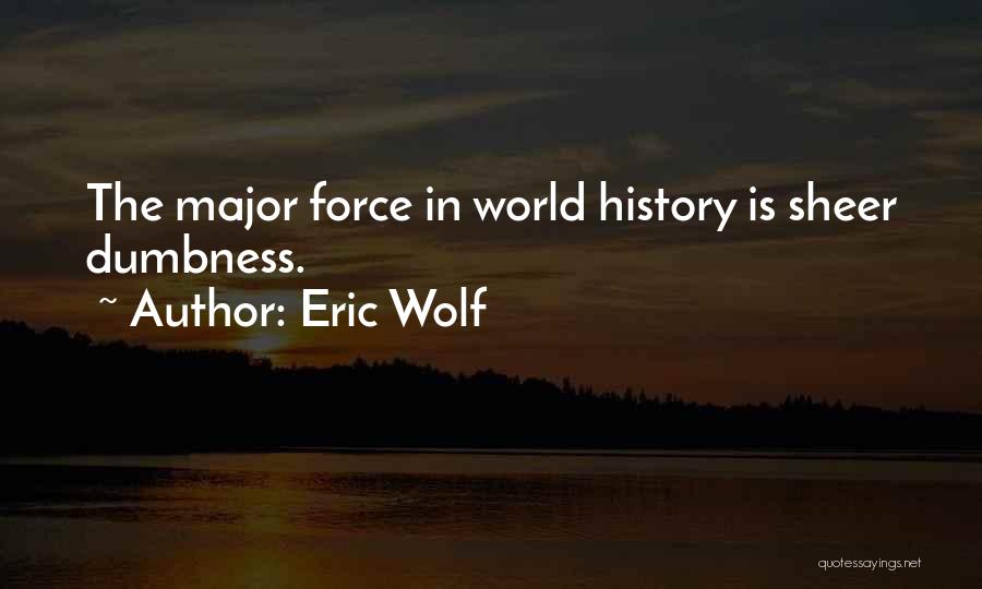 Eric Wolf Quotes 1339341