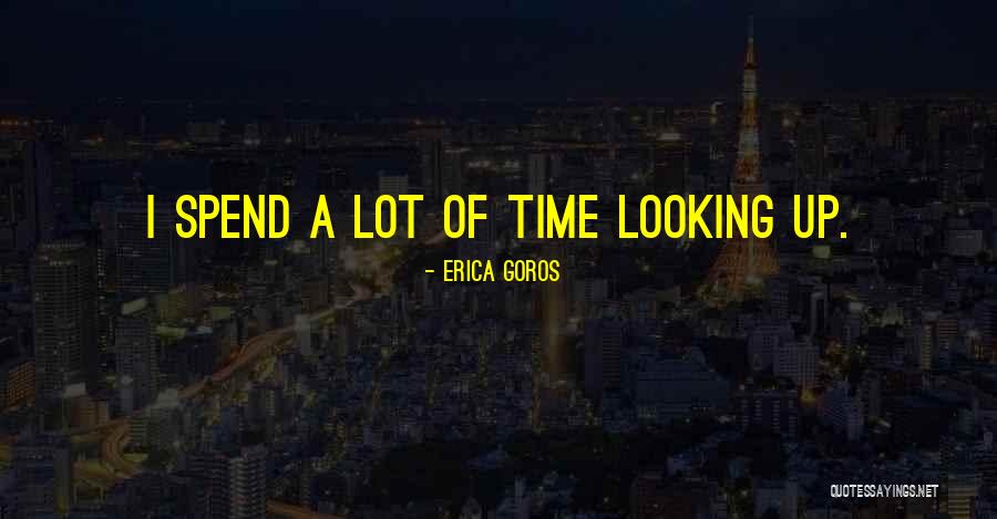 Erica Goros Quotes 1123361