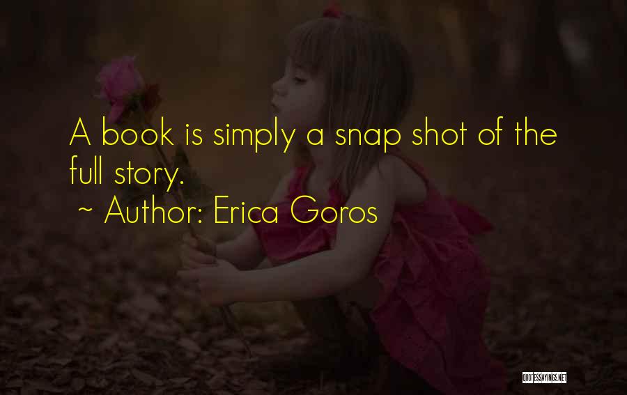 Erica Goros Quotes 348725