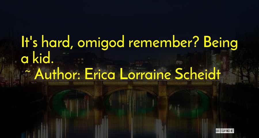 Erica Lorraine Scheidt Quotes 1695326