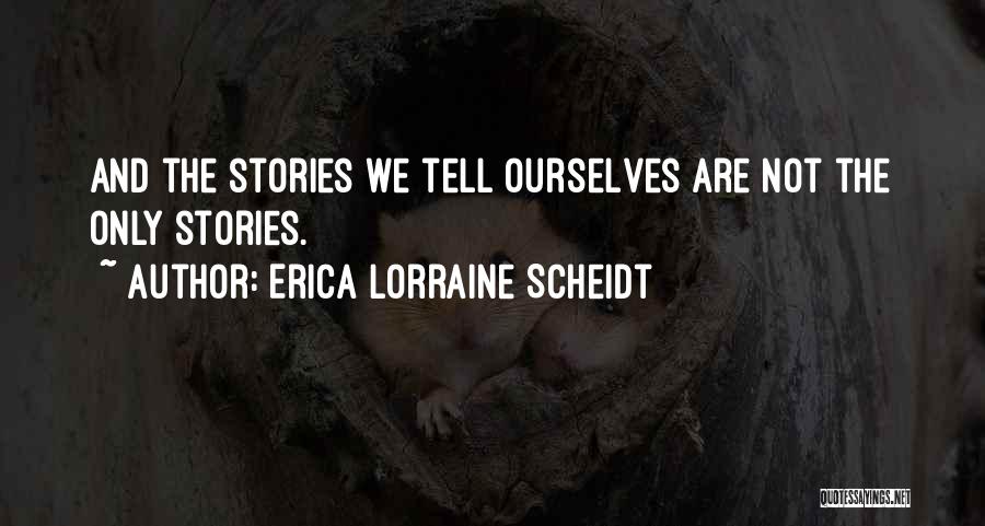Erica Lorraine Scheidt Quotes 995453
