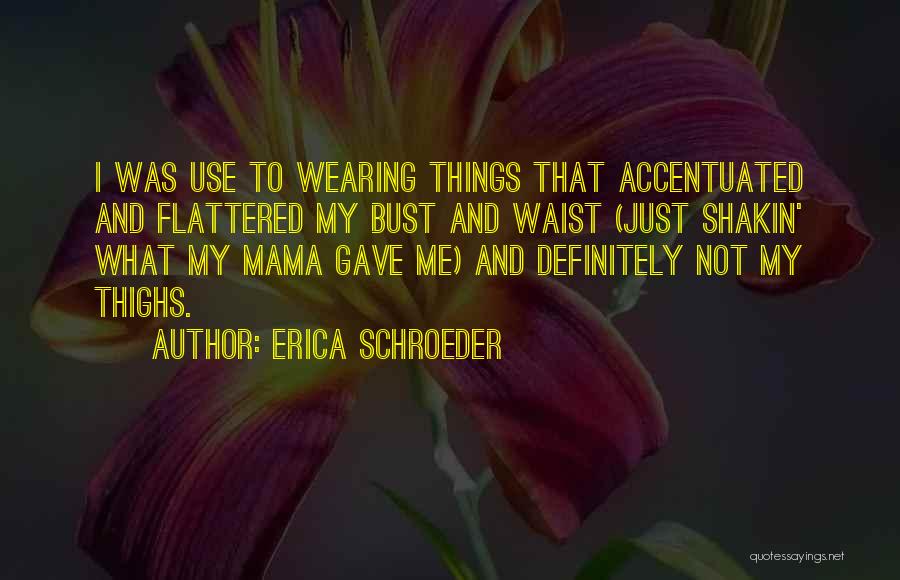 Erica Schroeder Quotes 1677019