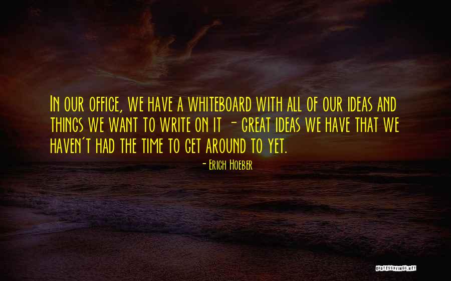 Erich Hoeber Quotes 2097730 Erich Hoeber Quotes 2097730