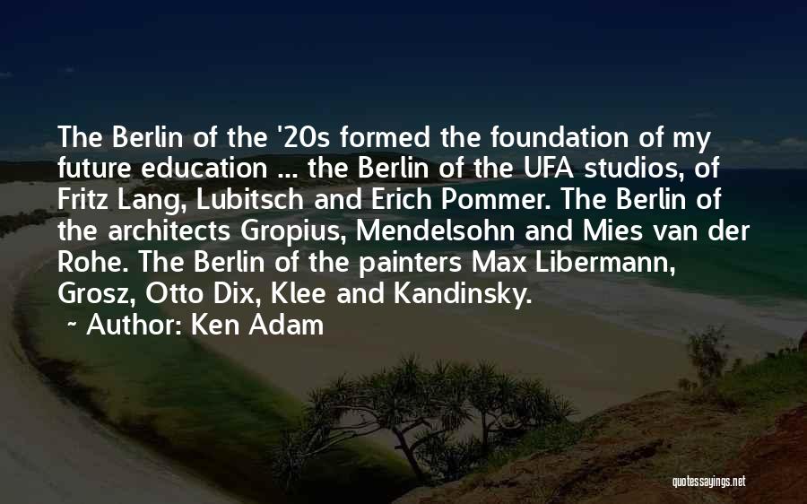Erich Mendelsohn Quotes By Ken Adam