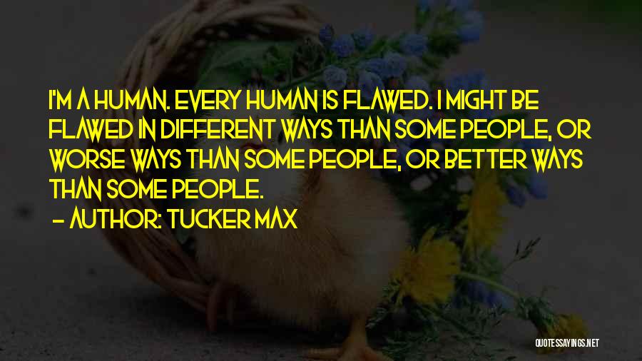 Erick Hawkins Quotes By Tucker Max
