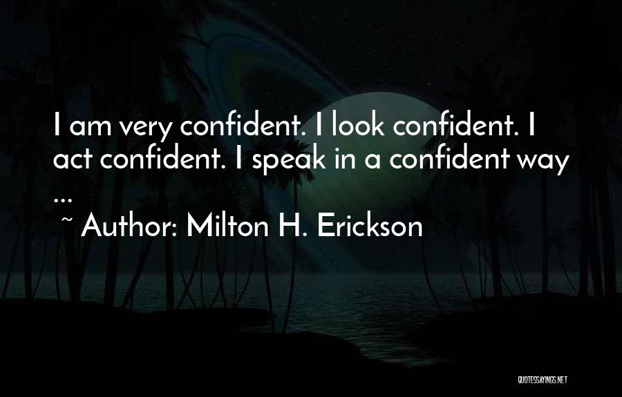 Erickson Milton Quotes By Milton H. Erickson