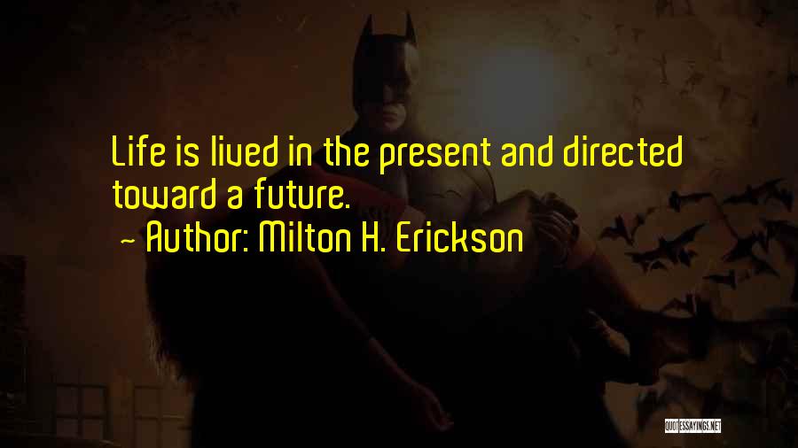 Erickson Milton Quotes By Milton H. Erickson