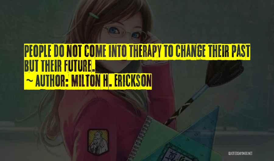 Erickson Milton Quotes By Milton H. Erickson