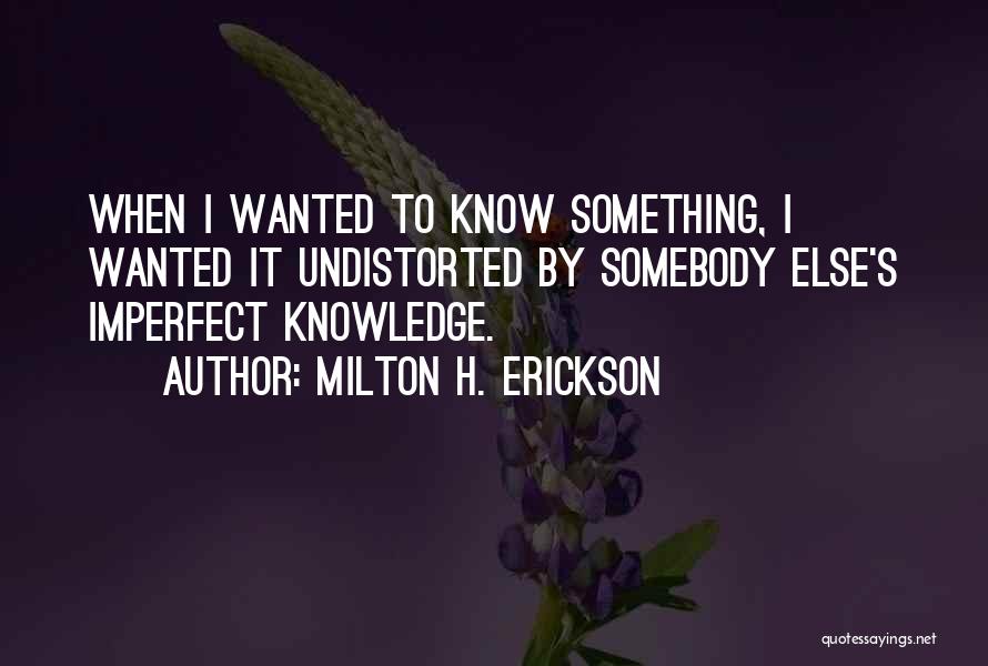 Erickson Milton Quotes By Milton H. Erickson