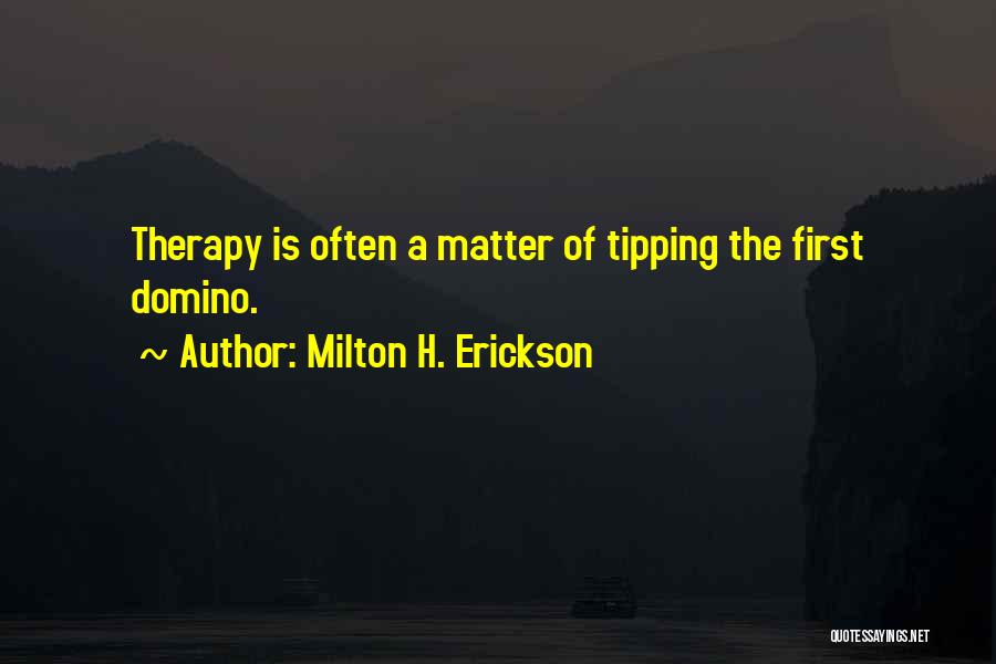 Erickson Milton Quotes By Milton H. Erickson