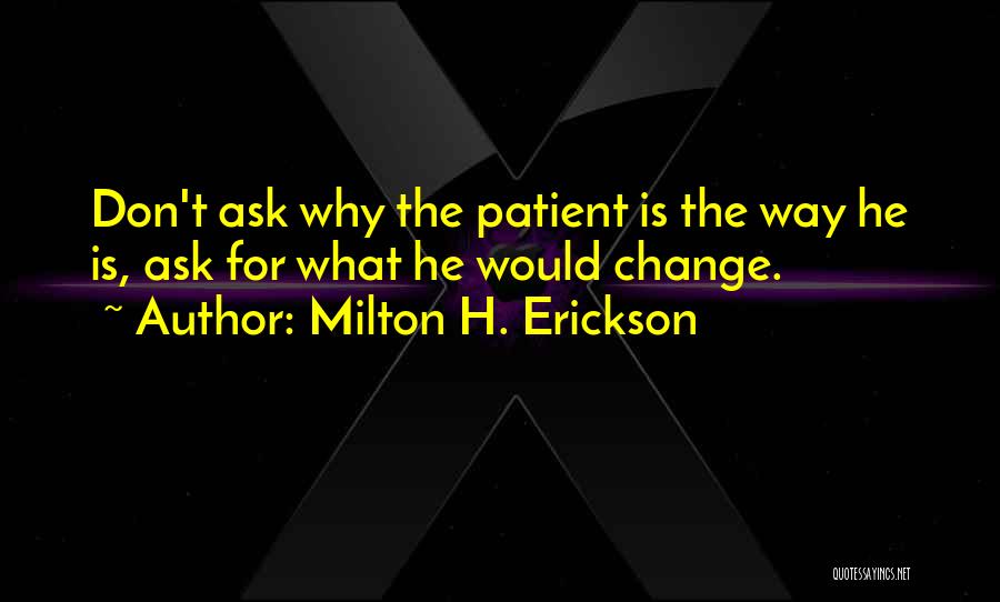 Erickson Milton Quotes By Milton H. Erickson