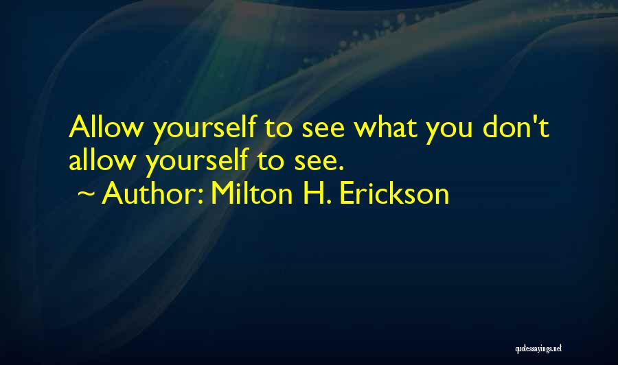 Erickson Milton Quotes By Milton H. Erickson