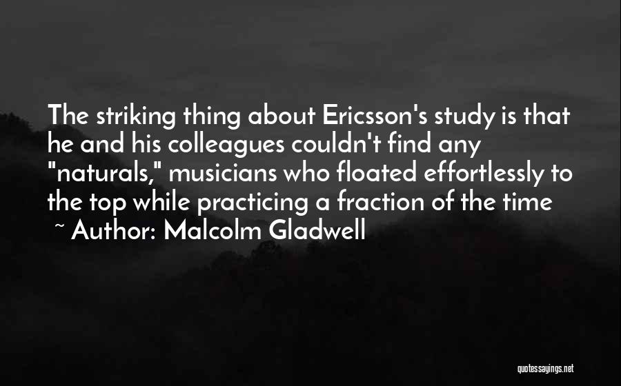 Ericsson Quotes By Malcolm Gladwell