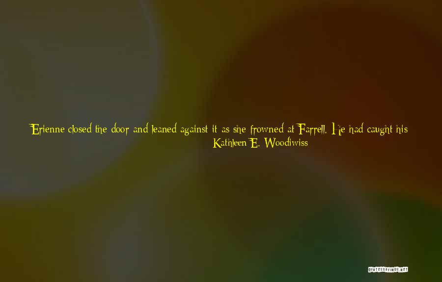 Eriennie Quotes By Kathleen E. Woodiwiss Eriennie Quotes By Kathleen E. Woodiwiss