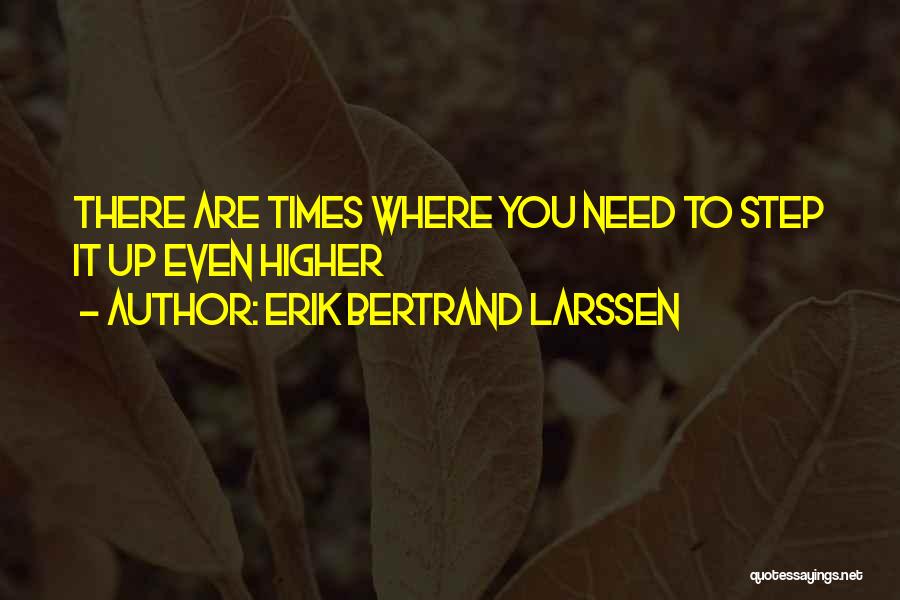 Erik Bertrand Larssen Quotes 477369