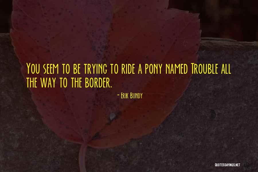 Erik Bundy Quotes 290309 Erik Bundy Quotes 290309