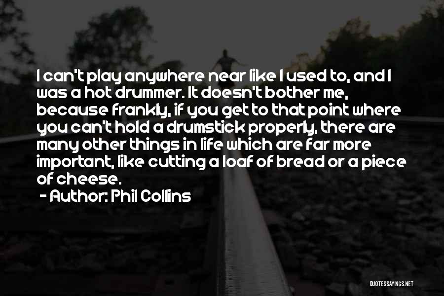 Erik Cassel Quotes By Phil Collins