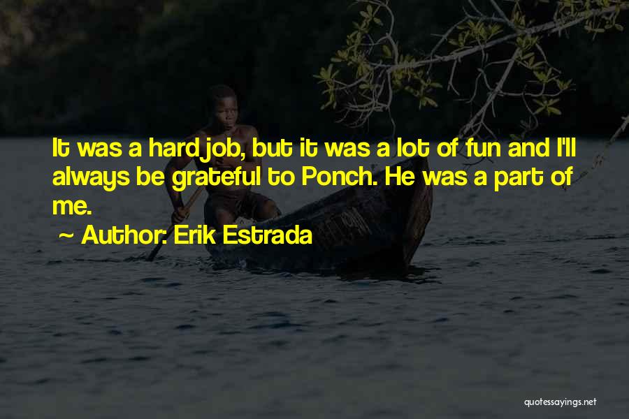 Erik Estrada Quotes 1290342