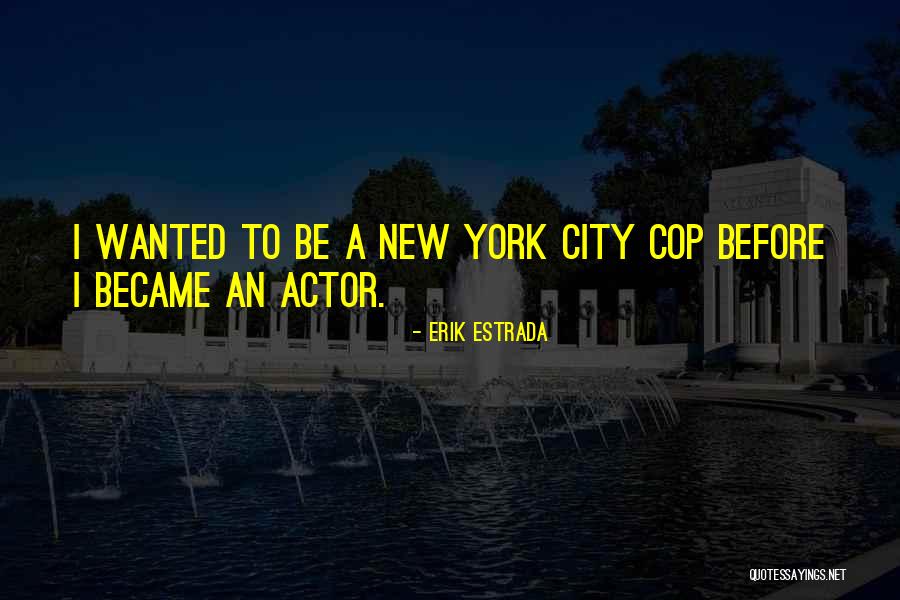 Erik Estrada Quotes 1979384