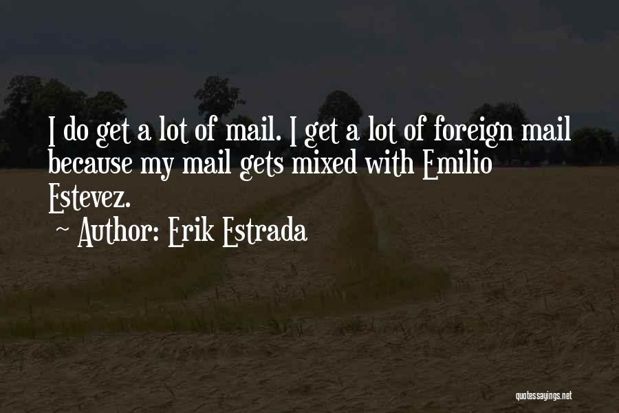 Erik Estrada Quotes 532101