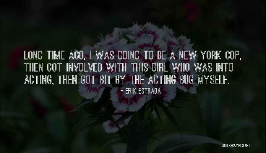 Erik Estrada Quotes 772457