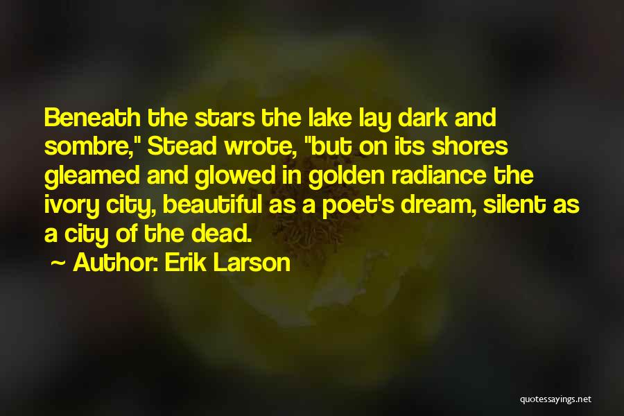 Erik Larson Quotes 1518770