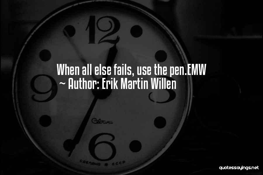 Erik Martin Willen Quotes 1614128