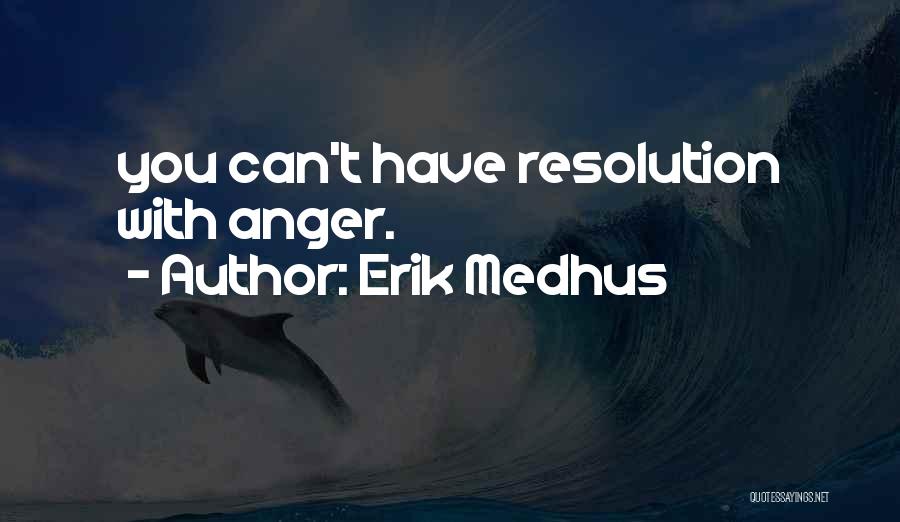 Erik Medhus Quotes 2204149