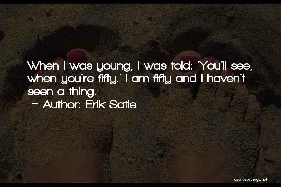 Erik Satie Quotes 105535