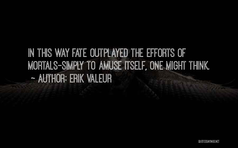 Erik Valeur Quotes 1143249