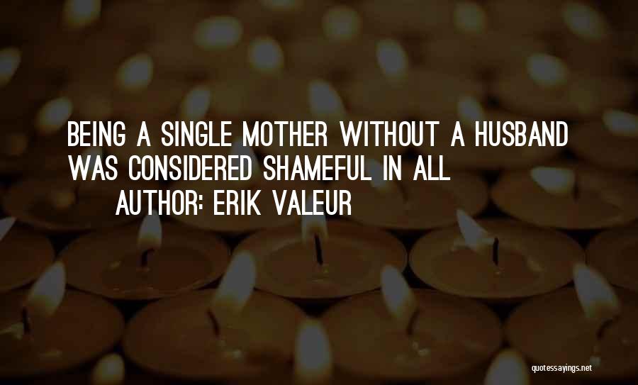 Erik Valeur Quotes 807343