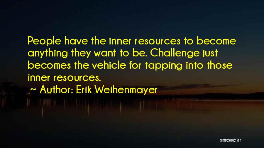 Erik Weihenmayer Quotes 1679621