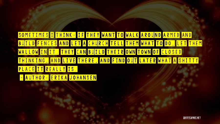 Erika Johansen Quotes 1020079