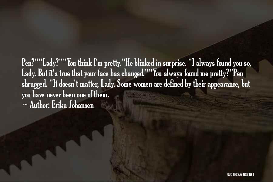 Erika Johansen Quotes 326524