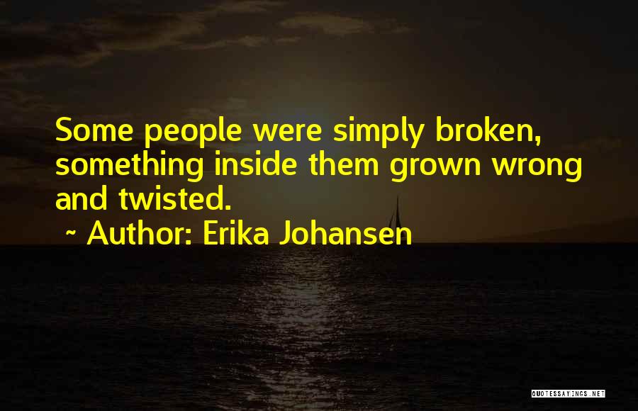 Erika Johansen Quotes 522791