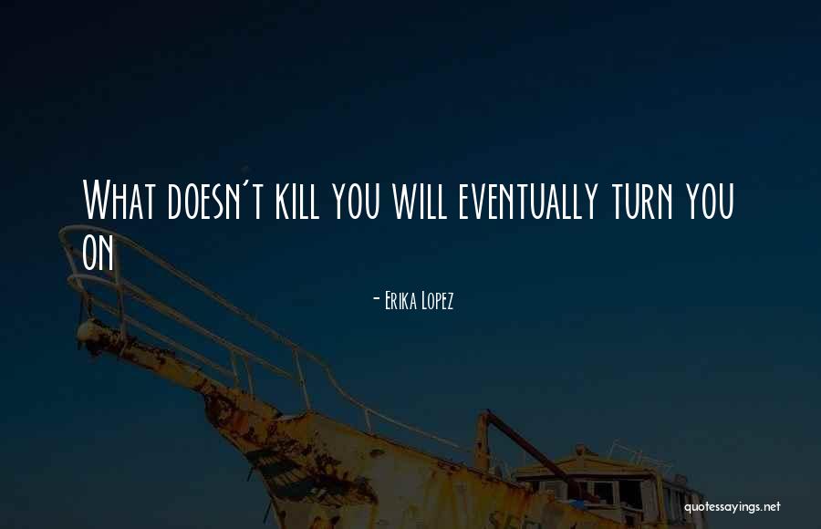 Erika Lopez Quotes 298094 Erika Lopez Quotes 298094