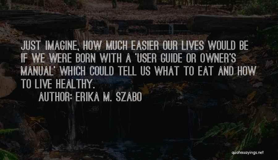 Erika M. Szabo Quotes 2136955