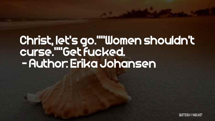 Erika Quotes By Erika Johansen