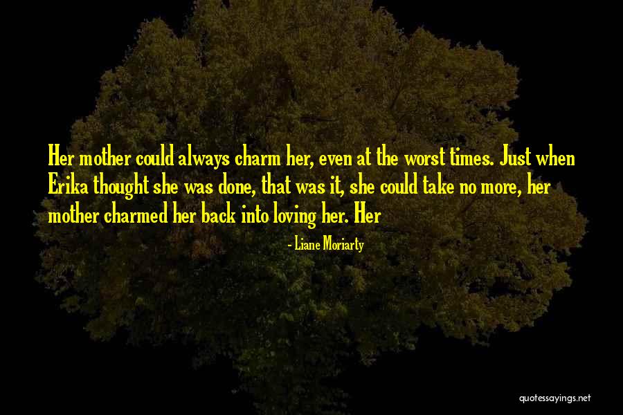 Erika Quotes By Liane Moriarty