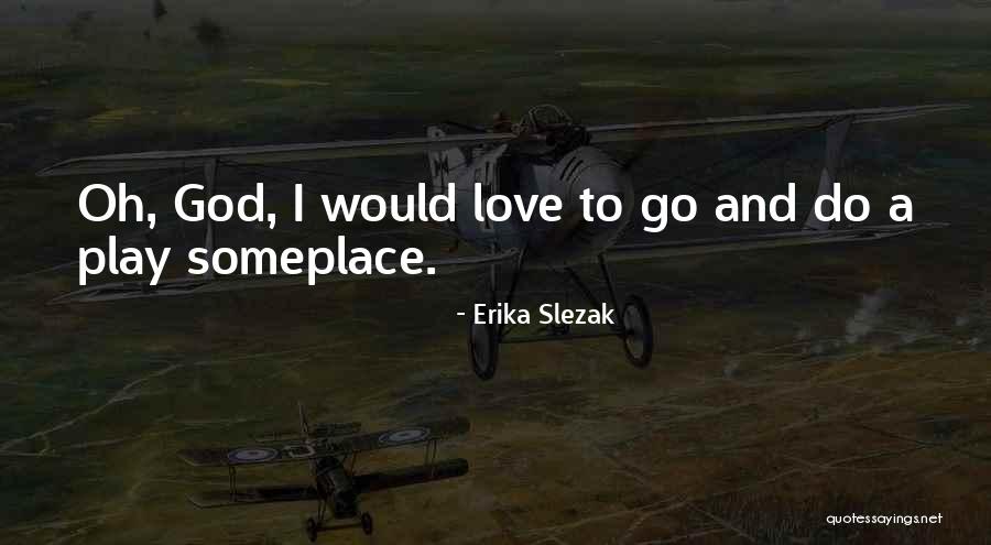 Erika Slezak Quotes 549752