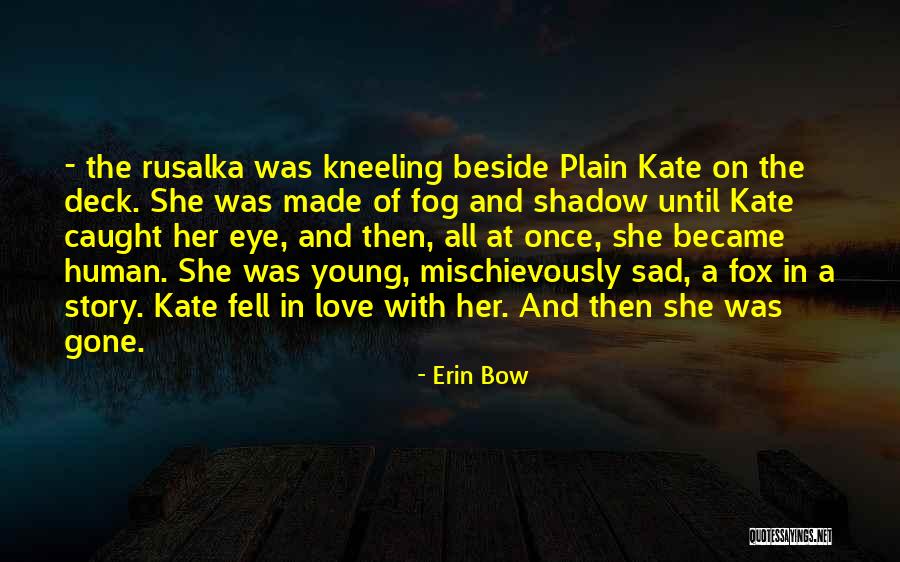 Erin Bow Quotes 276509