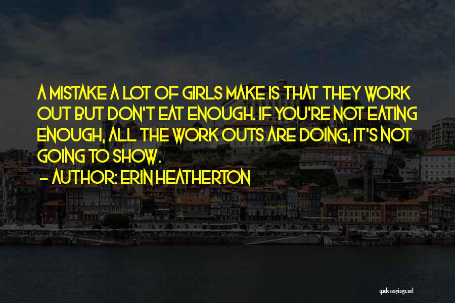 Erin Heatherton Quotes 1548900